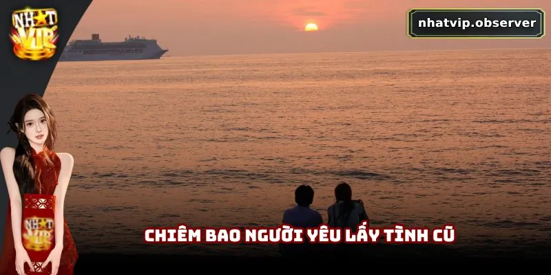 Chiêm bao người yêu lấy tình cũ